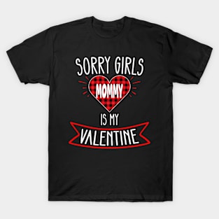 Sorry Girls Mommy Is My Valentine Outfit Funny Him Boys Gift T-Shirt